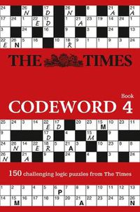 Cover image for The Times Codeword 4: 150 Cracking Logic Puzzles