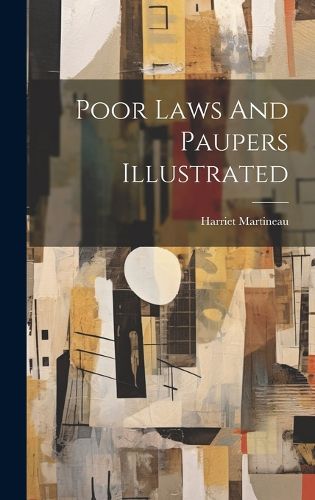 Cover image for Poor Laws And Paupers Illustrated