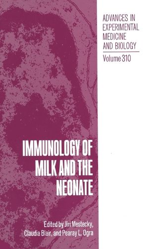 Cover image for Immunology of Milk and the Neonate: Proceedings of a Symposium Held in Miami, Florida, October 14-17, 1990