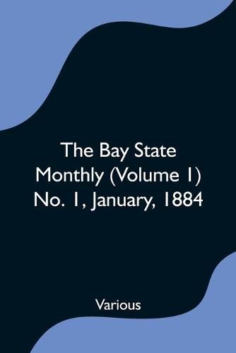 Cover image for The Bay State Monthly (Volume 1) No. 1, January, 1884