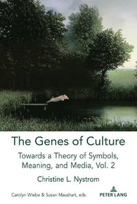 Cover image for The Genes of Culture: Towards a Theory of Symbols, Meaning, and Media, Volume 2