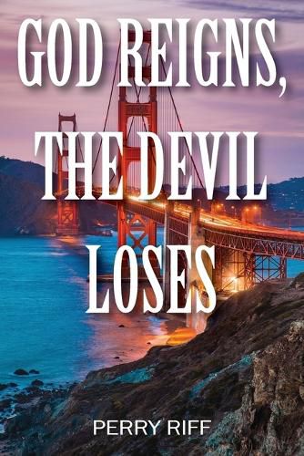 Cover image for God Reigns, The Devil Loses