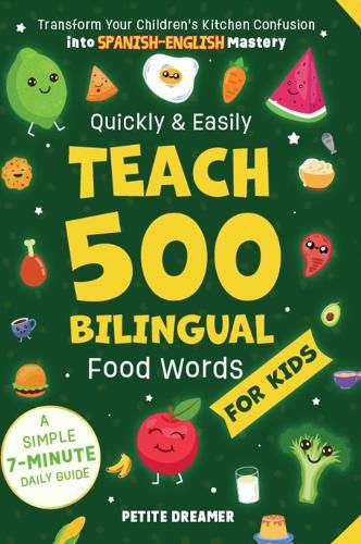 Cover image for Quickly & Easily Teach 500 Bilingual Food Words for Kids