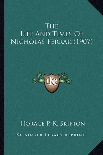 The Life and Times of Nicholas Ferrar (1907) the Life and Times of Nicholas Ferrar (1907)