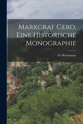 Cover image for Markgraf Gero. Eine historische Monographie
