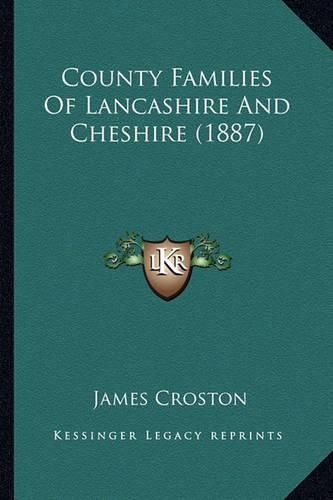 Cover image for County Families of Lancashire and Cheshire (1887)