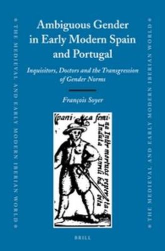 Cover image for Ambiguous Gender in Early Modern Spain and Portugal: Inquisitors, Doctors and the Transgression of Gender Norms