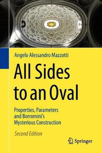 Cover image for All Sides to an Oval: Properties, Parameters and Borromini's Mysterious Construction