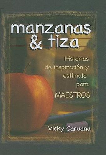 Cover image for Manzanas & Tiza: Historias de Inspiracion y Estimulo Para Maestros