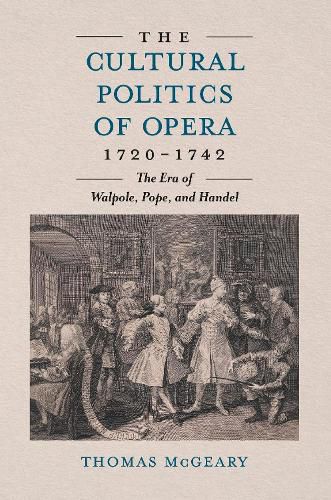 The Cultural Politics of Opera, 1720-1742