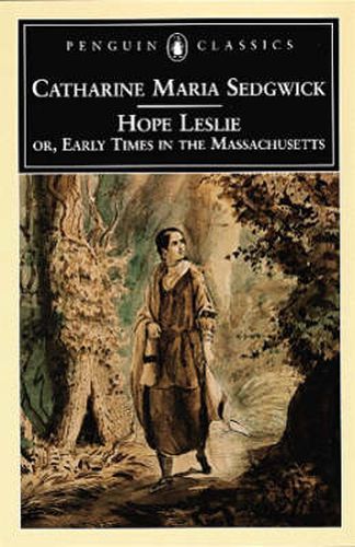 Hope Leslie: or, Early Times in the Massachusetts