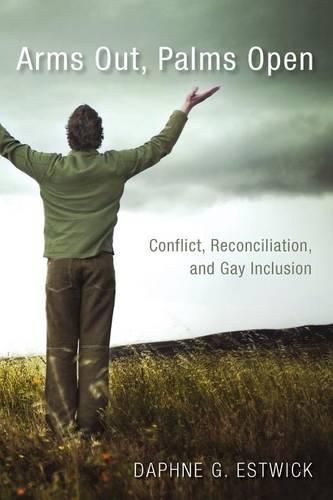 Cover image for Arms Out, Palms Open: Conflict, Reconciliation, and Gay Inclusion