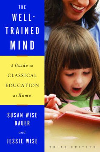 The Well-trained Mind: A Guide to Classical Education at Home