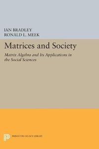 Cover image for Matrices and Society: Matrix Algebra and Its Applications in the Social Sciences