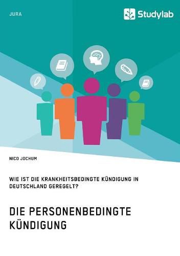 Cover image for Die personenbedingte Kundigung. Wie ist die krankheitsbedingte Kundigung in Deutschland geregelt?