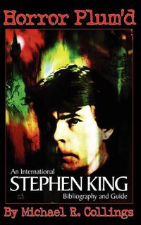 Cover image for Horror Plum'd: International Stephen King Bibliography and Guide 1960-2000