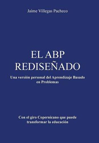 Cover image for El Abp Redisenado: Una Version Personal del Aprendizaje Basado En Problemas