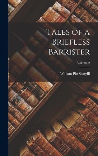 Tales of a Briefless Barrister; Volume 2