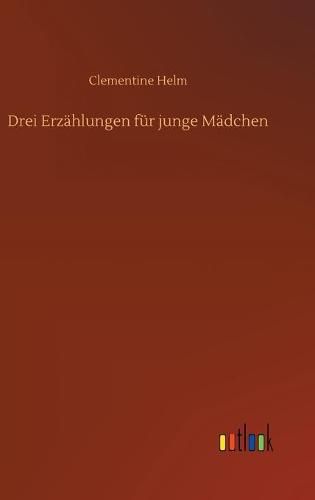 Cover image for Drei Erzahlungen fur junge Madchen