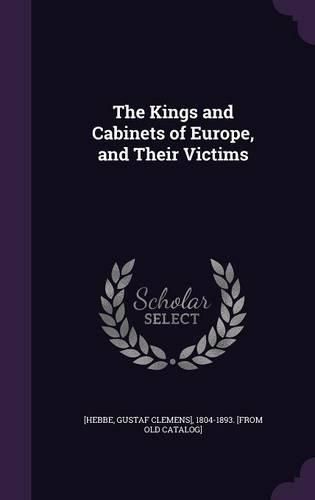 Cover image for The Kings and Cabinets of Europe, and Their Victims