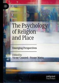 Cover image for The Psychology of Religion and Place: Emerging Perspectives