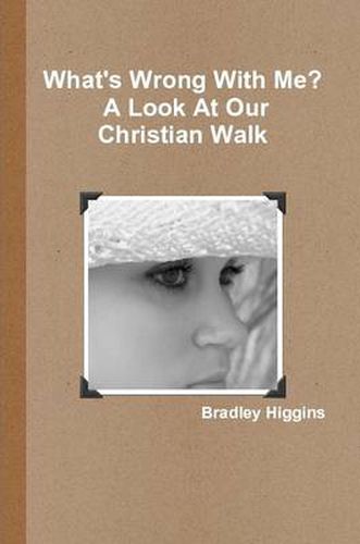 Cover image for What's Wrong With Me? A Look At Our Christian Walk