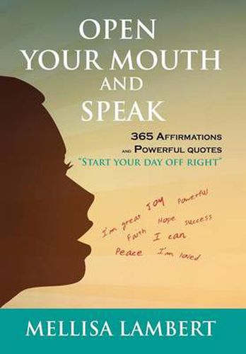 Cover image for Open Your Mouth and Speak: 365 Affirmations and Powerful Quotes