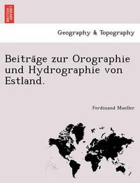 Cover image for Beitra GE Zur Orographie Und Hydrographie Von Estland.