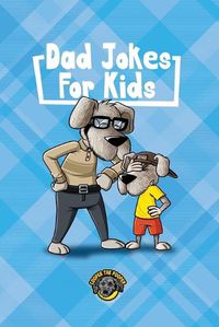 Cover image for Dad Jokes for Kids: 400+ Hilarious Dad Jokes to Make Your Family Laugh Out Loud!