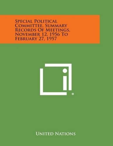 Cover image for Special Political Committee, Summary Records of Meetings, November 12, 1956 to February 27, 1957