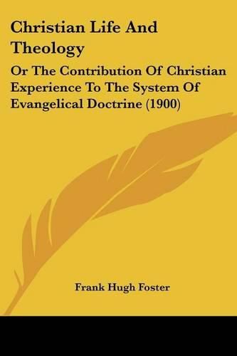 Christian Life and Theology: Or the Contribution of Christian Experience to the System of Evangelical Doctrine (1900)