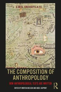 Cover image for The Composition of Anthropology: How Anthropological Texts Are Written