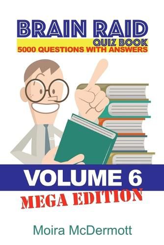 Cover image for Brain Raid Quiz 5000 Questions and Answers: Volume 6 Mega Edition