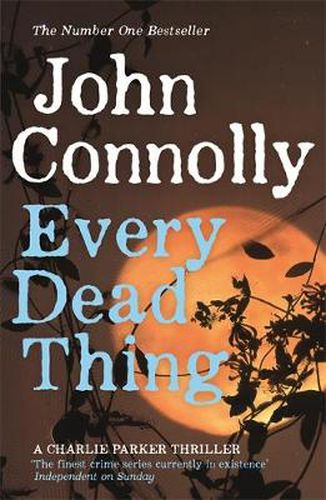 Cover image for Every Dead Thing: Meet Private Investigator Charlie Parker in the first novel in the award-winning and globally bestselling series