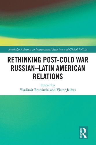 Cover image for Rethinking Post-Cold War Russian-Latin American Relations