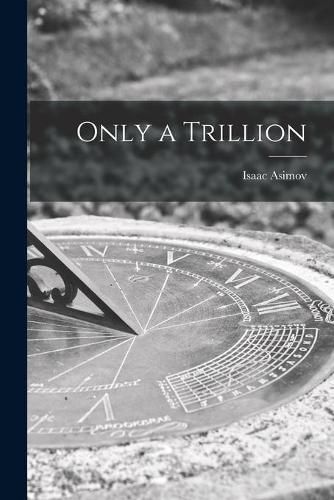 Cover image for Only a Trillion