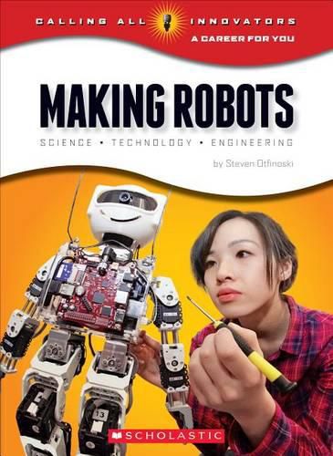 Cover image for Making Robots: Science, Technology, and Engineering (Calling All Innovators: A Career for You)