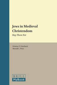 Cover image for Jews in Medieval Christendom: Slay Them Not