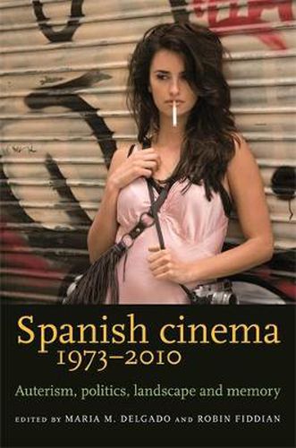 Cover image for Spanish Cinema 1973-2010: Auteurism, Politics, Landscape and Memory