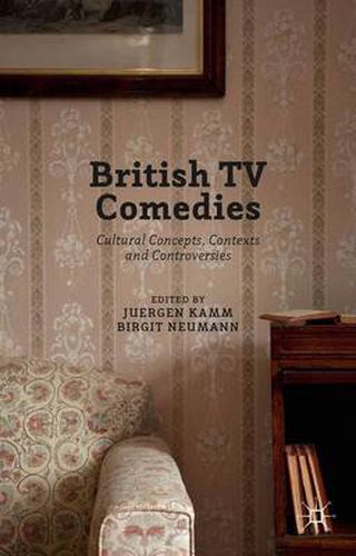 Cover image for British TV Comedies: Cultural Concepts, Contexts and Controversies