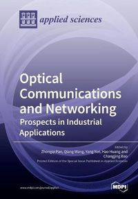 Cover image for Optical Communications and Networking: Prospects in Industrial Applications