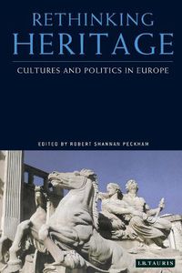 Cover image for Rethinking Heritage: Cultures and Politics in Europe