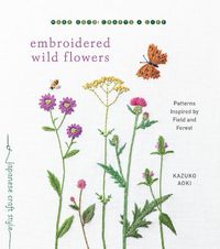 Cover image for Embroidered Wild Flowers: Patterns Inspired by Field and Forest