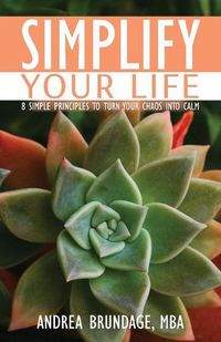 Cover image for Simplify Your Life: 8 Simple Principles to Turn Your Chaos into Calm