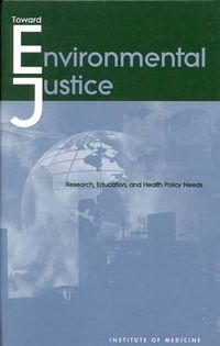 Cover image for Toward Environmental Justice: Research, Education and Health Policy Needs