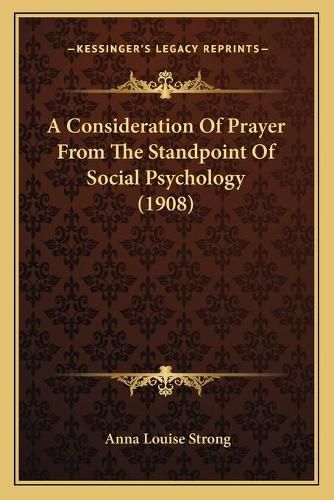 A Consideration of Prayer from the Standpoint of Social Psychology (1908)