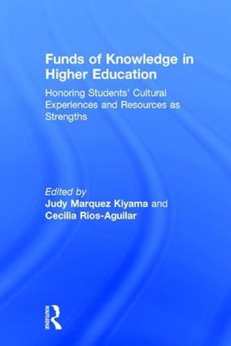Cover image for Funds of Knowledge in Higher Education: Honoring Students' Cultural Experiences and Resources as Strengths