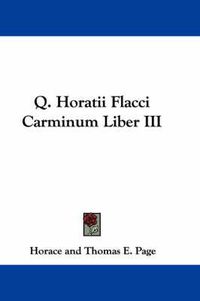 Cover image for Q. Horatii Flacci Carminum Liber III