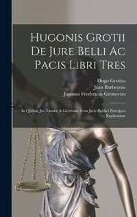 Cover image for Hugonis Grotii De Jure Belli Ac Pacis Libri Tres