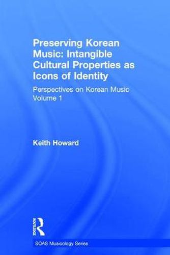 Cover image for Perspectives on Korean Music: Volume 1: Preserving Korean Music: Intangible Cultural Properties as Icons of Identity